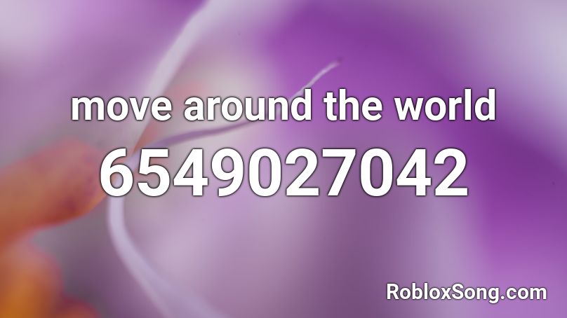 Move Around The World Roblox Id Roblox Music Codes - roblox song id around the world