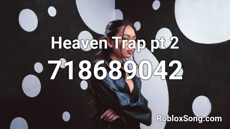 Heaven Trap pt 2 Roblox ID