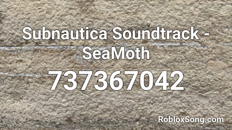 Subnautica Soundtrack - SeaMoth Roblox ID