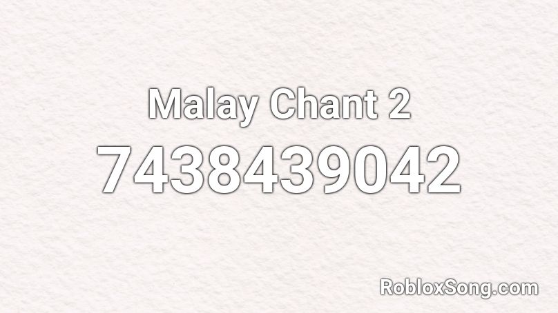 Malay Chant 2 Roblox ID