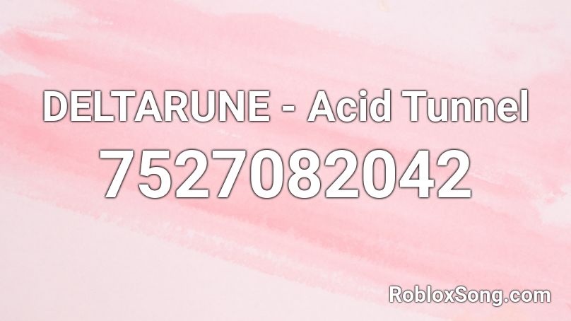 DELTARUNE - Acid Tunnel Roblox ID