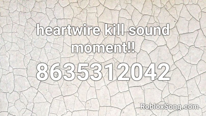 heartwire kill sound moment!! Roblox ID
