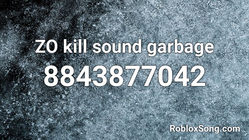 ZO kill sound garbage Roblox ID