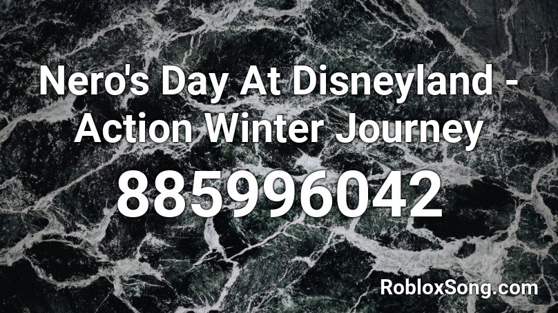 Nero S Day At Disneyland Action Winter Journey Roblox Id Roblox Music Codes - k 391 journey 2021 original mix roblox id