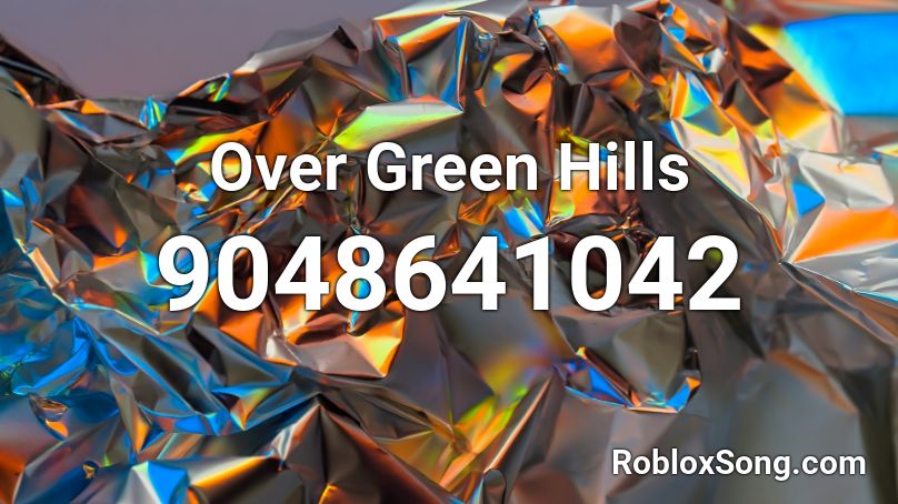 Over Green Hills Roblox ID