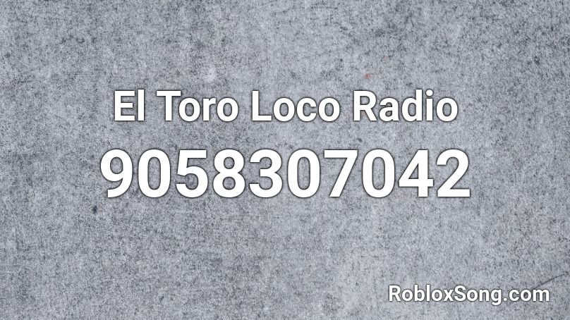 El Toro Loco Radio Roblox ID