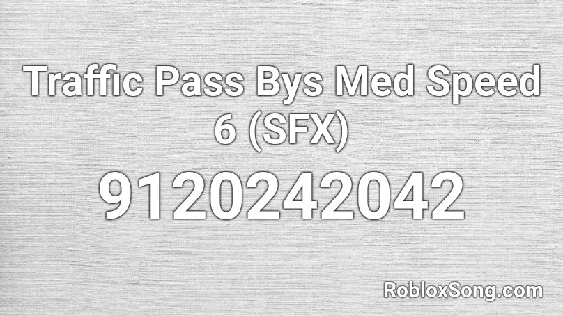 Traffic Pass Bys Med Speed 6 (SFX) Roblox ID