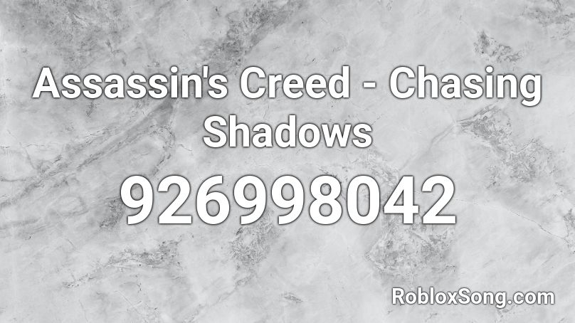 Assassin S Creed Chasing Shadows Roblox Id Roblox Music Codes - how to remove all shadows roblox