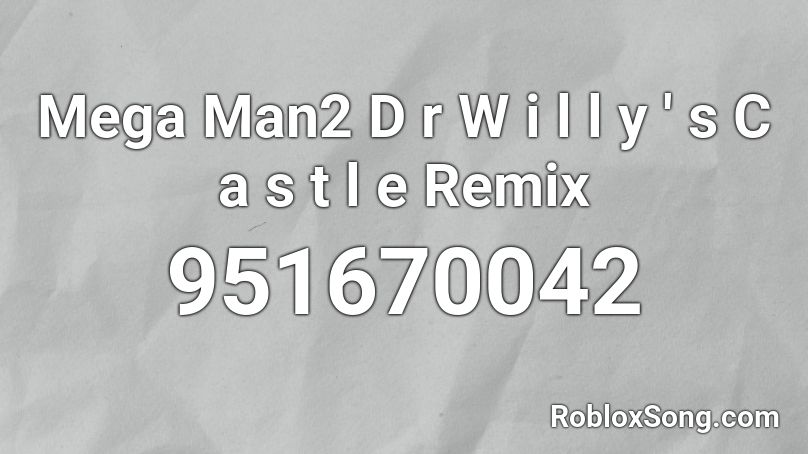 Mega Man2 D r W i l l y ' s  C a s t l e Remix Roblox ID