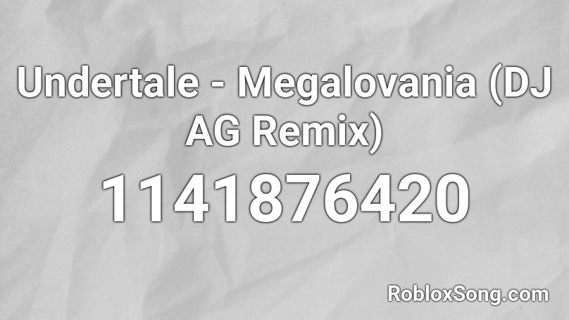 Undertale - Megalovania (DJ AG Remix) Roblox ID