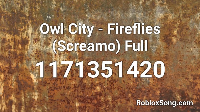 Owl City Fireflies Screamo Full Roblox Id Roblox Music Codes - owl city galaxies roblox id
