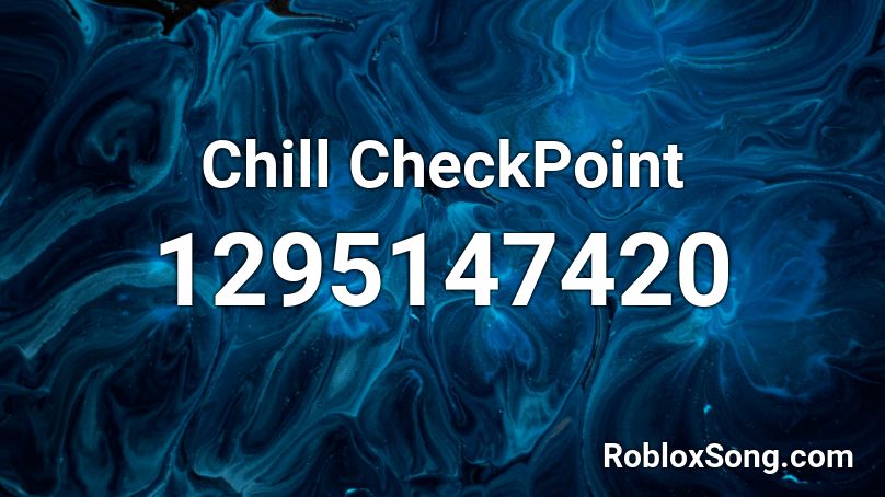 Chill CheckPoint Roblox ID