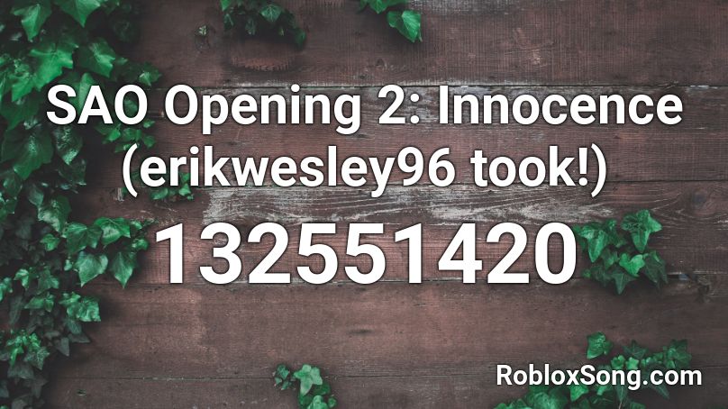 SAO Opening 2: Innocence (erikwesley96 took!) Roblox ID