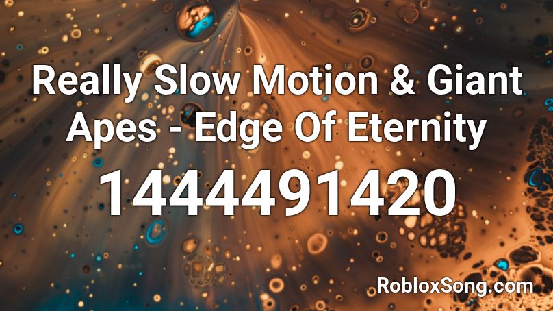 Really Slow Motion Giant Apes Edge Of Eternity Roblox Id Roblox Music Codes - slo mo roblox oof