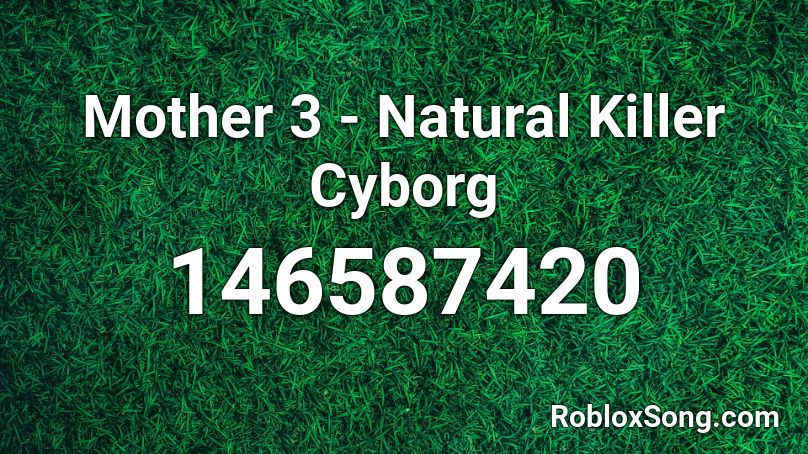 Mother 3 - Natural Killer Cyborg Roblox ID