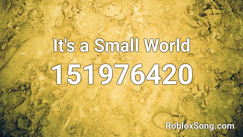 It's a Small World Roblox ID