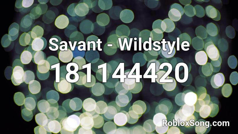 Savant - Wildstyle Roblox ID