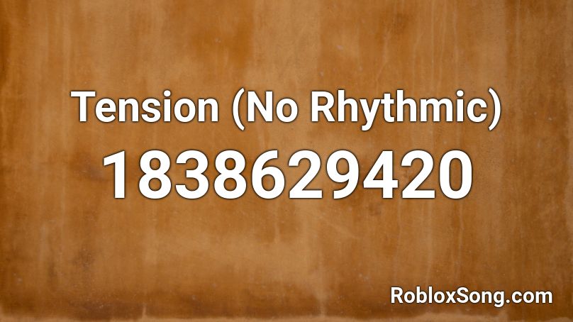 Tension (No Rhythmic) Roblox ID