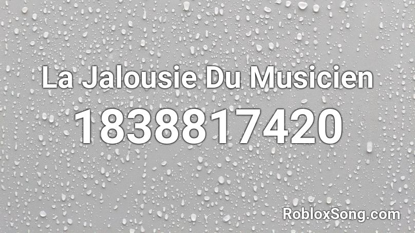 La Jalousie Du Musicien Roblox ID