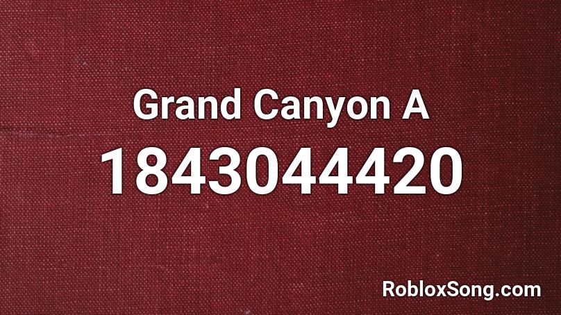 Grand Canyon A Roblox ID