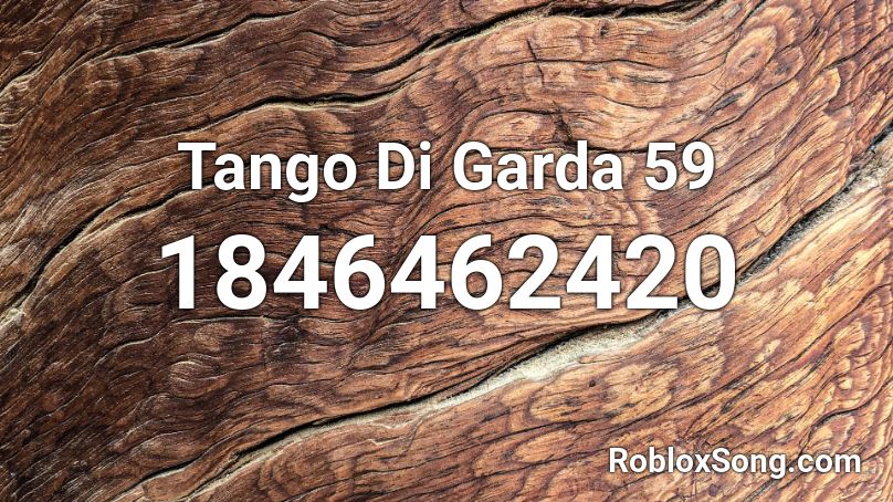 Tango Di Garda 59 Roblox ID