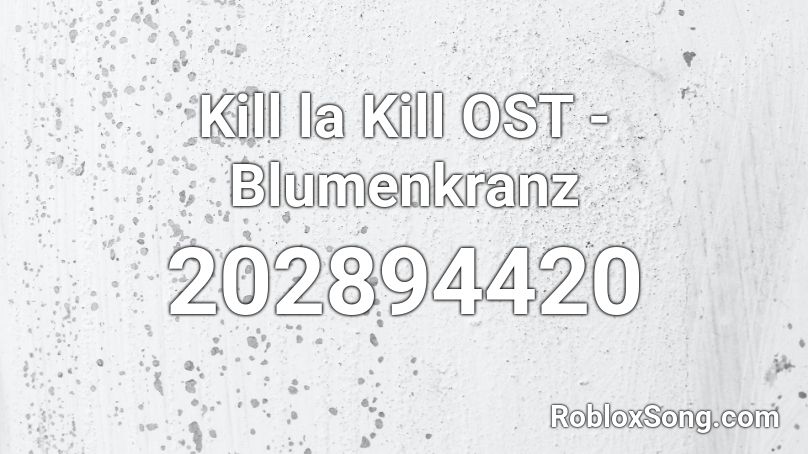 Kill la Kill OST - Blumenkranz Roblox ID