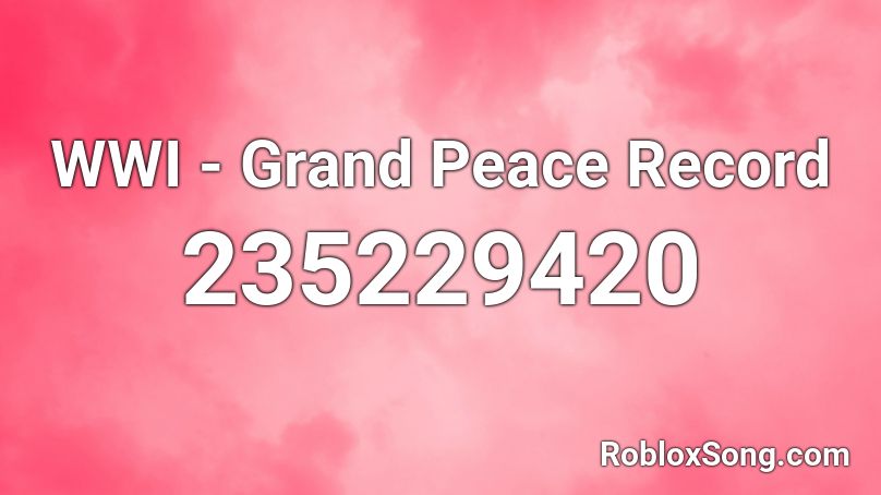 WWI - Grand Peace Record Roblox ID