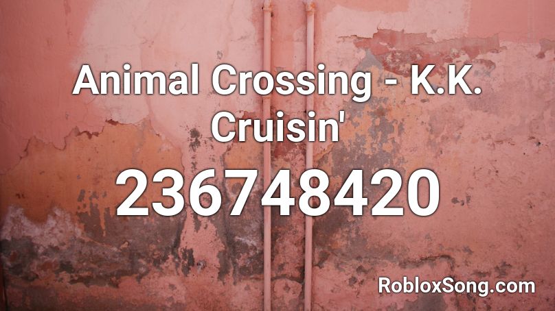Animal Crossing - K.K. Cruisin'  Roblox ID