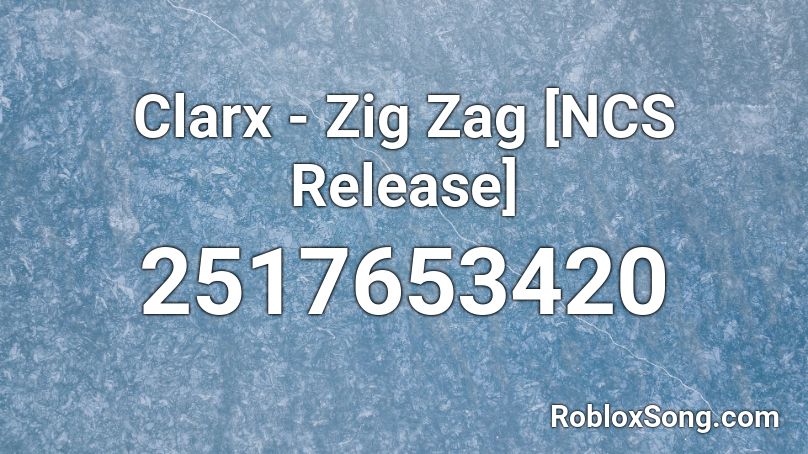 Clarx - Zig Zag [NCS Release] Roblox ID