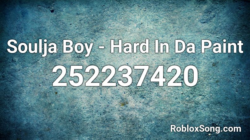 Soulja Boy - Hard In Da Paint Roblox ID