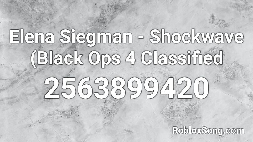 Elena Siegman - Shockwave (Black Ops 4 Classified  Roblox ID