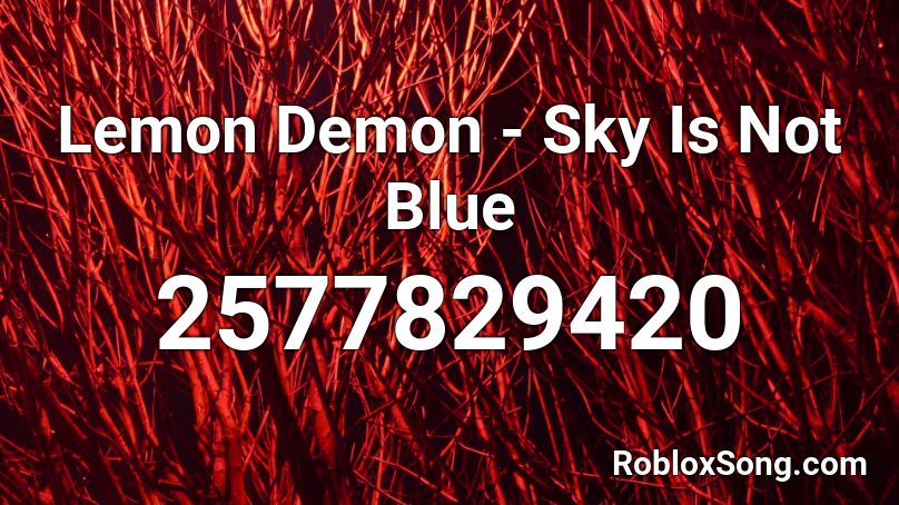 Lemon Demon - Sky Is Not Blue Roblox ID