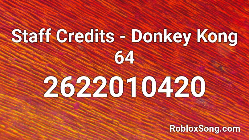 Staff Credits - Donkey Kong 64 Roblox ID