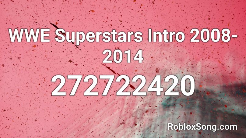 WWE Superstars Intro 2008-2014 Roblox ID