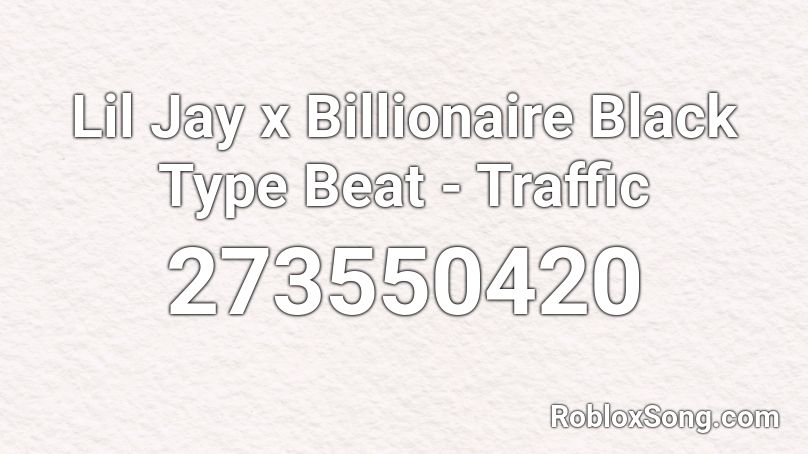 Lil Jay x Billionaire Black Type Beat - Traffic Roblox ID