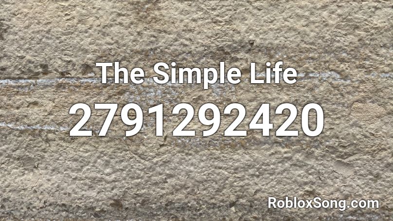 The Simple Life Roblox ID