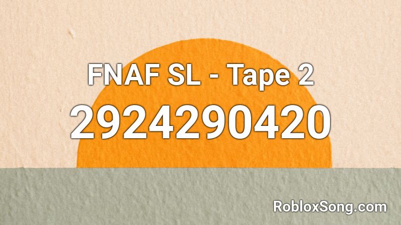 FNAF SL - Tape 2 Roblox ID