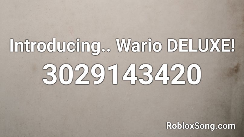 Introducing.. Wario DELUXE! Roblox ID
