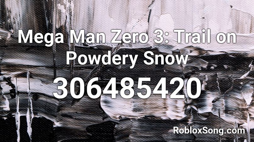 Mega Man Zero 3: Trail on Powdery Snow Roblox ID