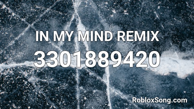 In My Mind Remix Roblox Id Roblox Music Codes