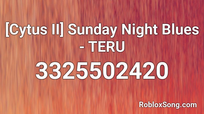 [Cytus II] Sunday Night Blues - TERU Roblox ID