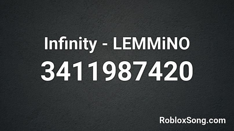 Infinity - LEMMiNO Roblox ID