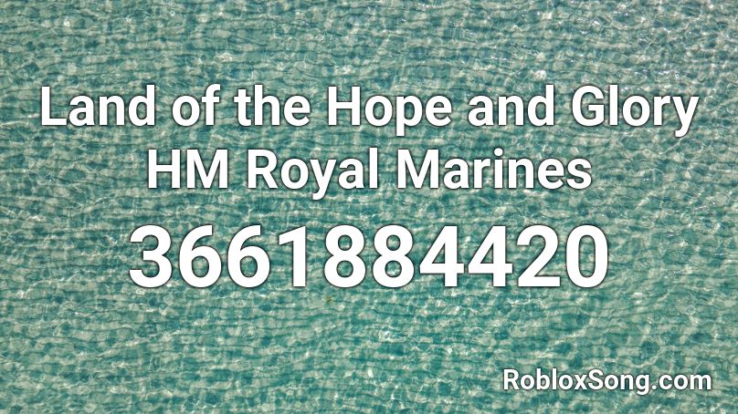 Land of the Hope and Glory HM Royal Marines Roblox ID