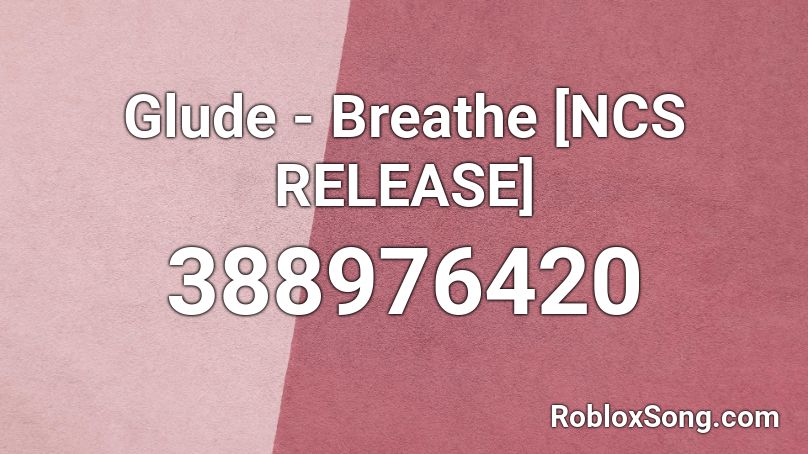 Glude - Breathe [NCS RELEASE] Roblox ID