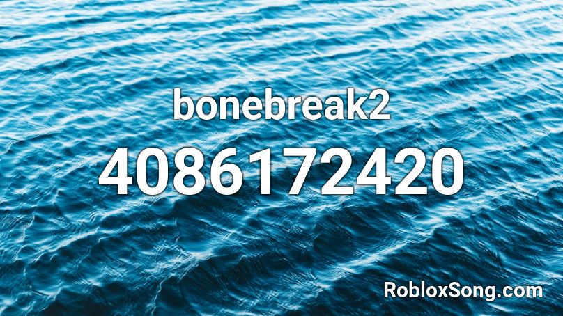 bonebreak2 Roblox ID