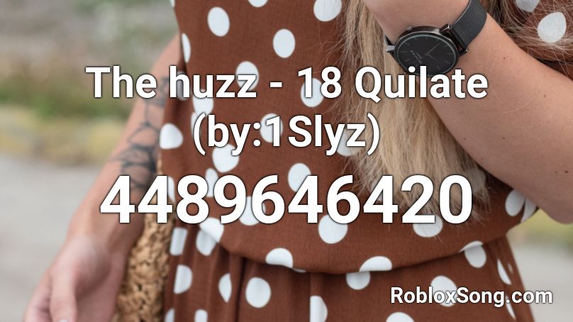The huzz - 18 Quilate (by:1Slyz) Roblox ID