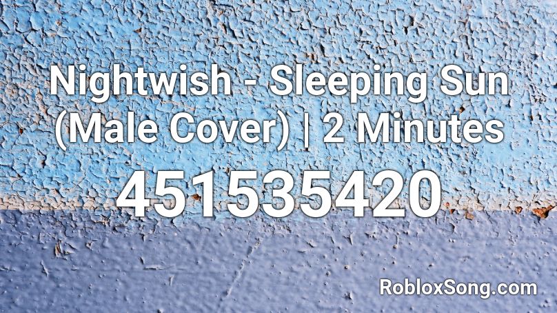 Nightwish - Sleeping Sun (Male Cover) | 2 Minutes Roblox ID