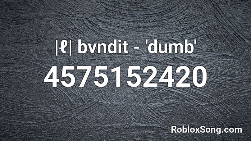 |ℓ| bvndit - 'dumb' Roblox ID