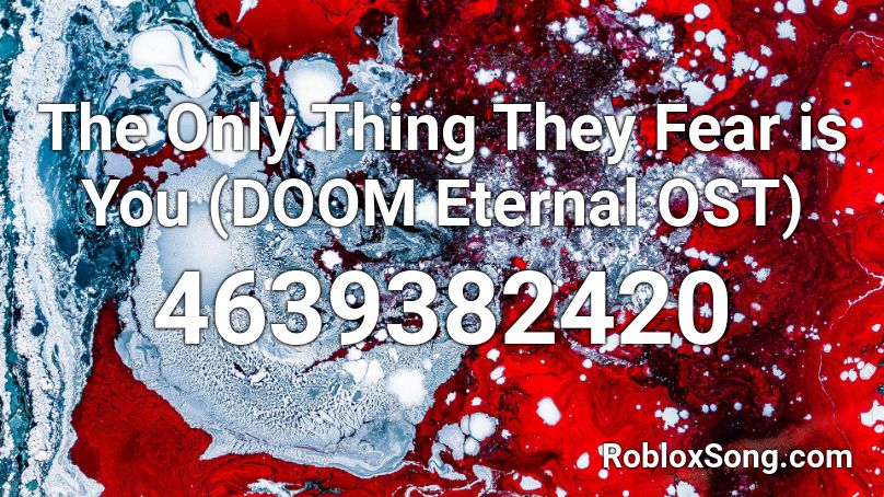 The Only Thing They Fear is You (DOOM Eternal OST) Roblox ID