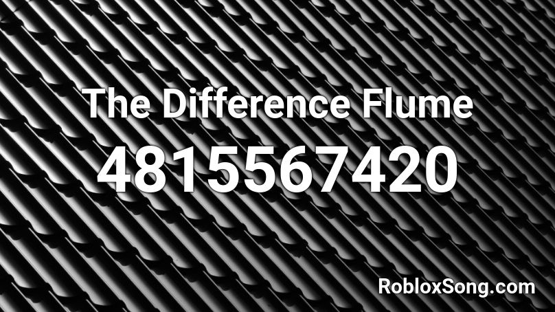 The Difference Flume Roblox ID